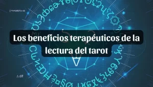 Los Beneficios Terapeuticos De La Lectura Del Tarot